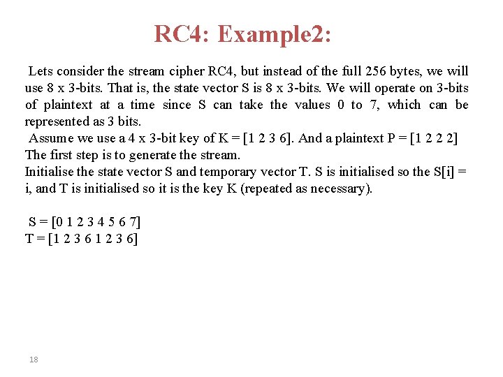 RC 4: Example 2: Lets consider the stream cipher RC 4, but instead of
