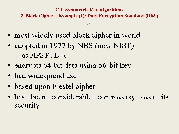 C. 1. Symmetric Key Algorithms 2. Block Cipher – Example (1): Data Encryption Standard