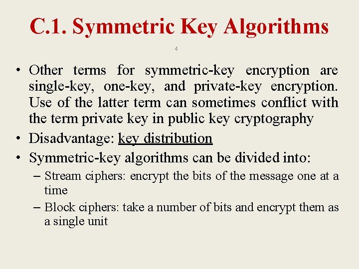 C. 1. Symmetric Key Algorithms 4 • Other terms for symmetric-key encryption are single-key,