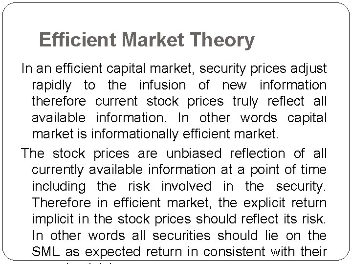 Efficient Market Theory In an efficient capital market, security prices adjust rapidly to the