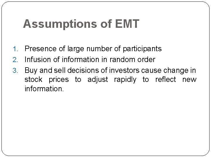 Assumptions of EMT 1. Presence of large number of participants 2. Infusion of information