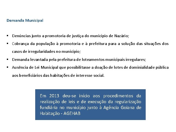 Regularização Fundiária No Município de Nazário Demanda Municipal § Denúncias junto a promotoria de