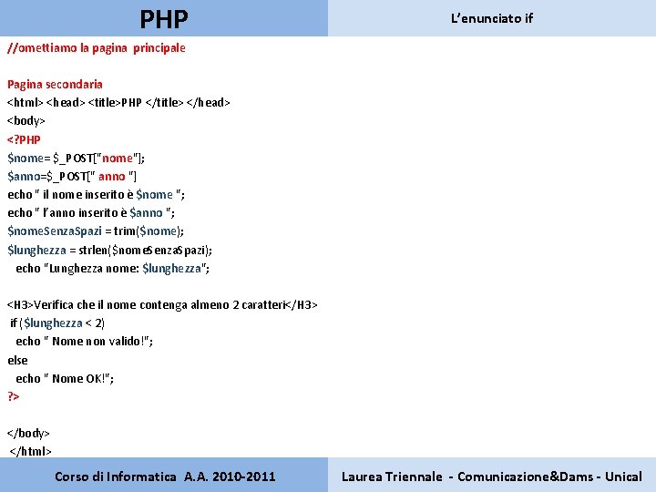 PHP L’enunciato if //omettiamo la pagina principale Pagina secondaria <html> <head> <title>PHP </title> </head>