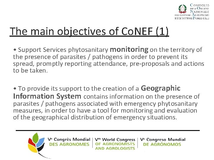 The main objectives of Co. NEF (1) • Support Services phytosanitary monitoring on the