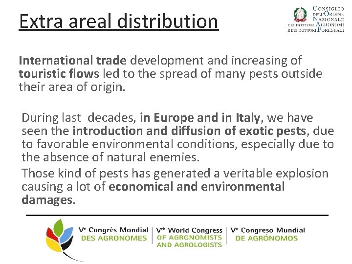 Extra areal distribution International trade development and increasing of touristic flows led to the