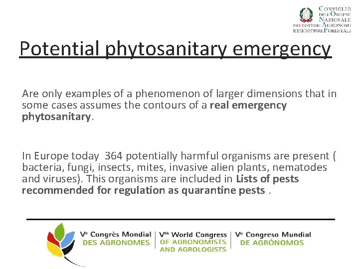 Potential phytosanitary emergency Are only examples of a phenomenon of larger dimensions that in