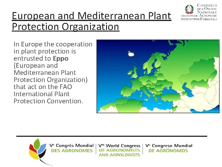 European and Mediterranean Plant Protection Organization In Europe the cooperation in plant protection is