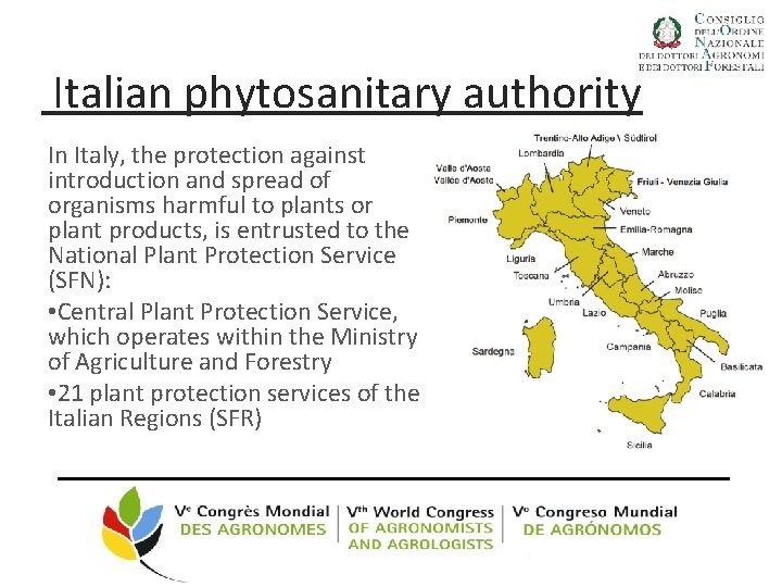 Italian phytosanitary authority In Italy, the protection against introduction and spread of organisms harmful