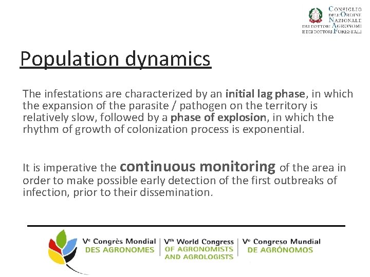 Population dynamics The infestations are characterized by an initial lag phase, in which the