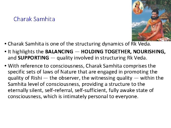 Charak Samhita • Charak Samhita is one of the structuring dynamics of Rk Veda.