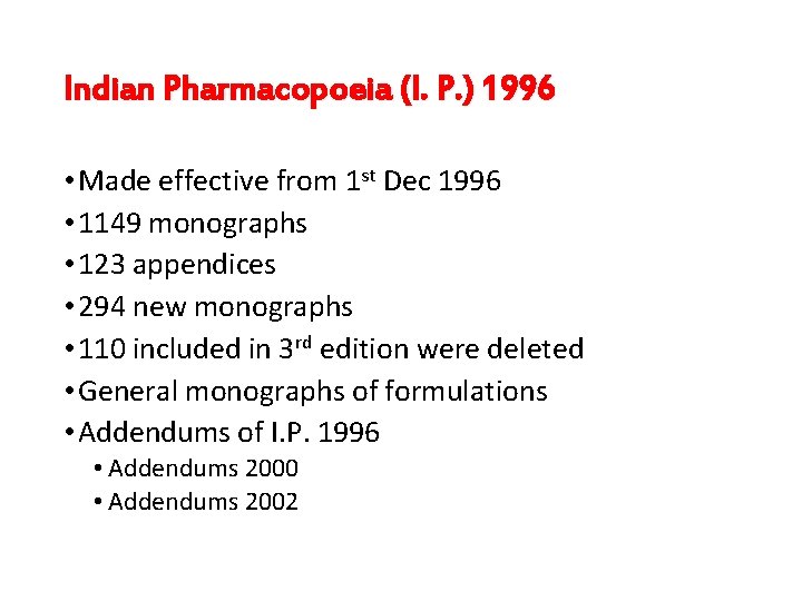 Indian Pharmacopoeia (I. P. ) 1996 • Made effective from 1 st Dec 1996