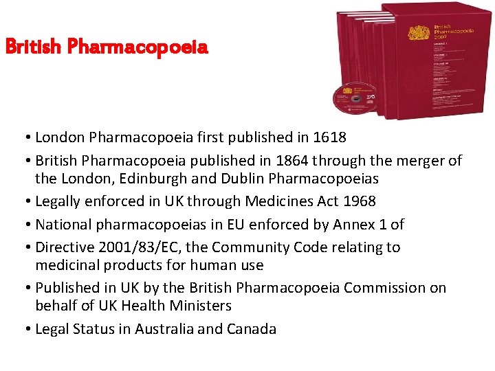 British Pharmacopoeia • London Pharmacopoeia first published in 1618 • British Pharmacopoeia published in