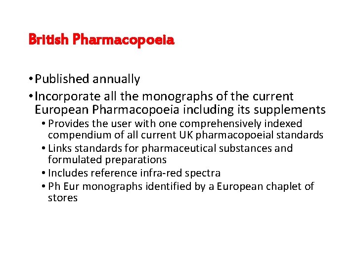 British Pharmacopoeia • Published annually • Incorporate all the monographs of the current European