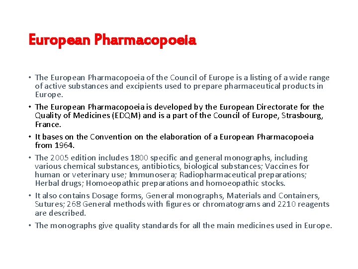 European Pharmacopoeia • The European Pharmacopoeia of the Council of Europe is a listing