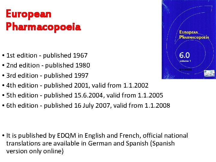 European Pharmacopoeia • 1 st edition - published 1967 • 2 nd edition -