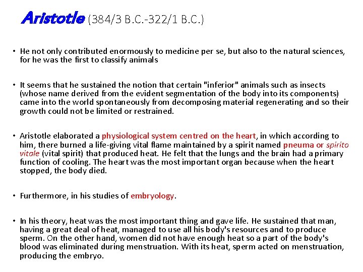 Aristotle (384/3 B. C. -322/1 B. C. ) • He not only contributed enormously