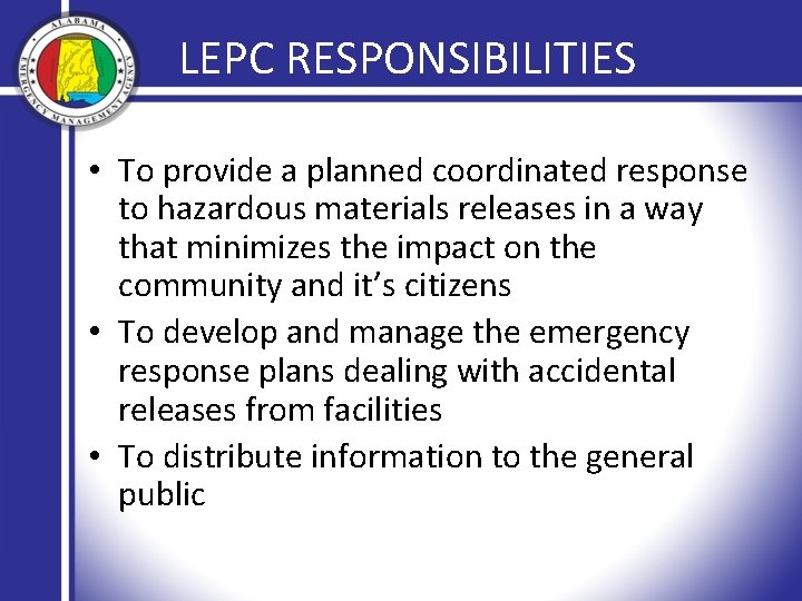 LEPC RESPONSIBILITIES • To provide a planned coordinated response to hazardous materials releases in