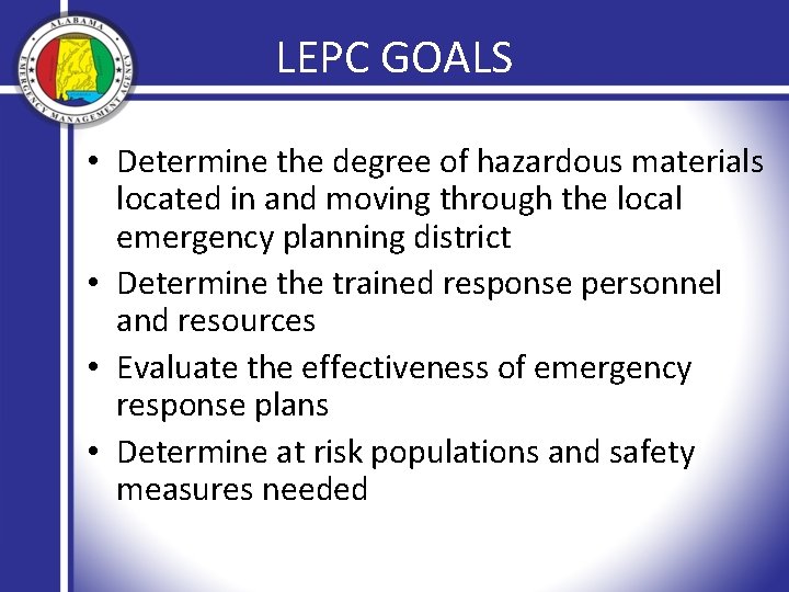 LEPC GOALS • Determine the degree of hazardous materials located in and moving through