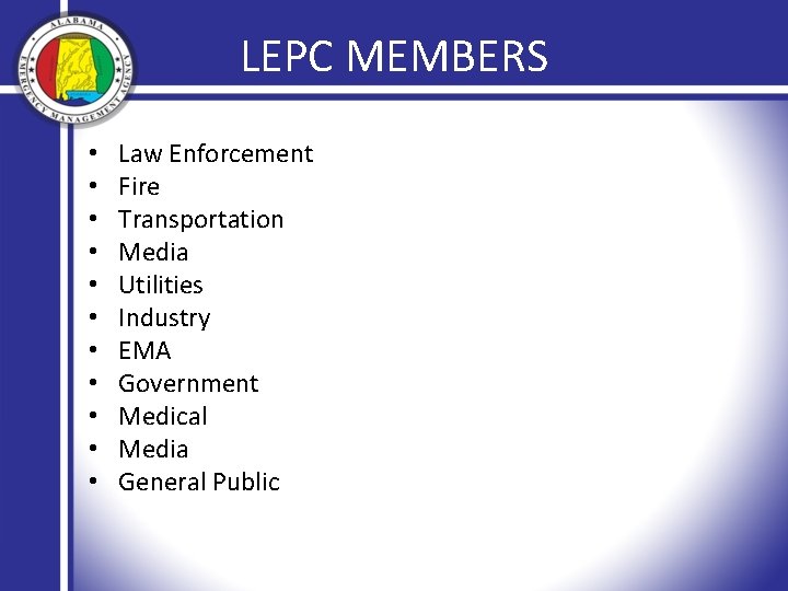 LEPC MEMBERS • • • Law Enforcement Fire Transportation Media Utilities Industry EMA Government