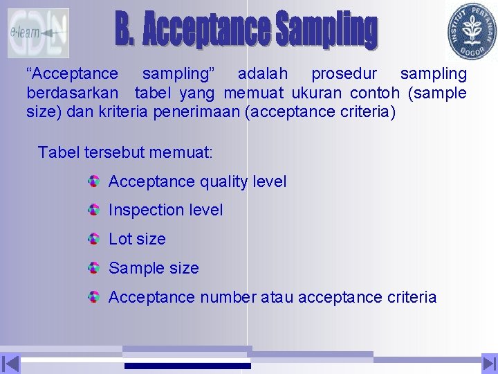 “Acceptance sampling” adalah prosedur sampling berdasarkan tabel yang memuat ukuran contoh (sample size) dan