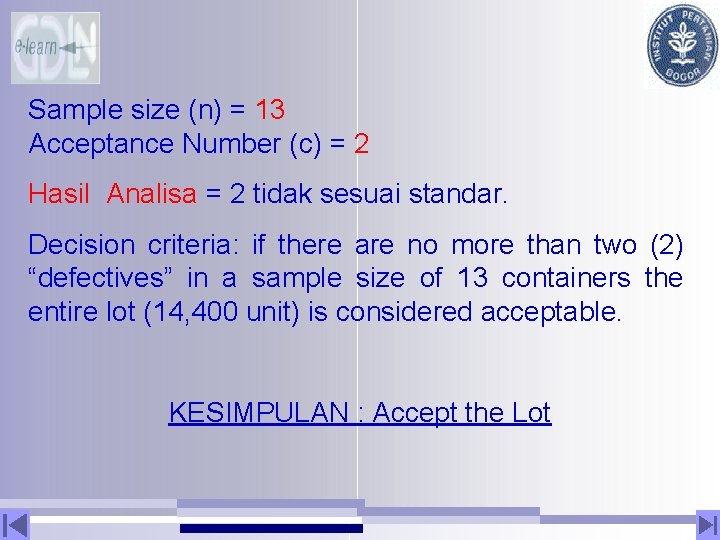 Sample size (n) = 13 Acceptance Number (c) = 2 Hasil Analisa = 2