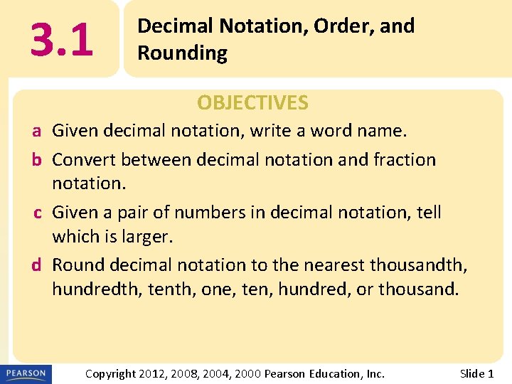 3. 1 Decimal Notation, Order, and Rounding OBJECTIVES a Given decimal notation, write a