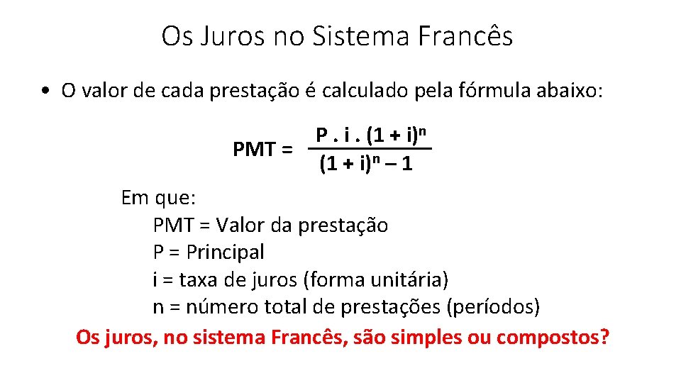 Os Juros no Sistema Francês • O valor de cada prestação é calculado pela