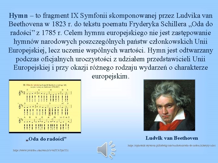 Hymn – to fragment IX Symfonii skomponowanej przez Ludvika van Beethovena w 1823 r.