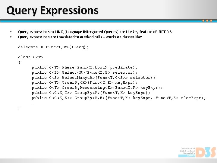 Query Expressions Query expressions or LINQ (Language INtergrated Queries) are the key feature of.