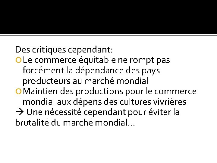 Des critiques cependant: Le commerce équitable ne rompt pas forcément la dépendance des pays