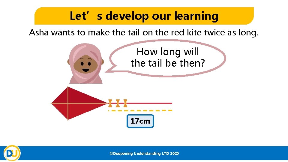 Let’s develop our learning Asha wants to make the tail on the red kite