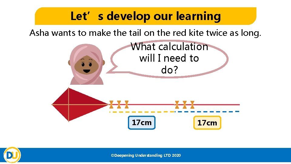 Let’s develop our learning Asha wants to make the tail on the red kite