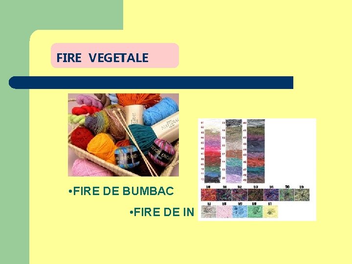 FIRE VEGETALE • FIRE DE BUMBAC • FIRE DE IN 