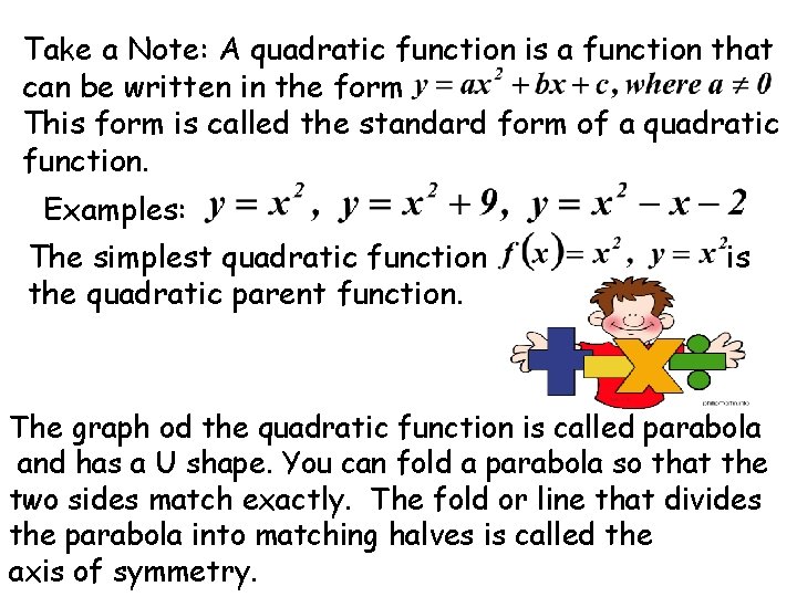 Take a Note: A quadratic function is a function that can be written in