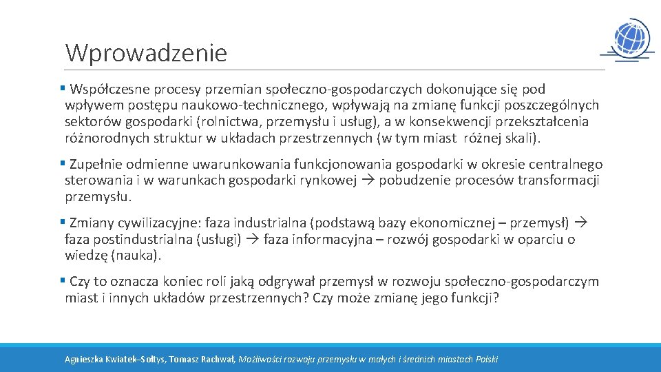 Wprowadzenie § Współczesne procesy przemian społeczno-gospodarczych dokonujące się pod wpływem postępu naukowo-technicznego, wpływają na