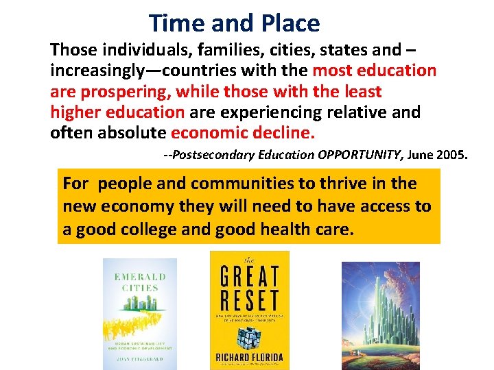 Time and Place Those individuals, families, cities, states and – increasingly—countries with the most