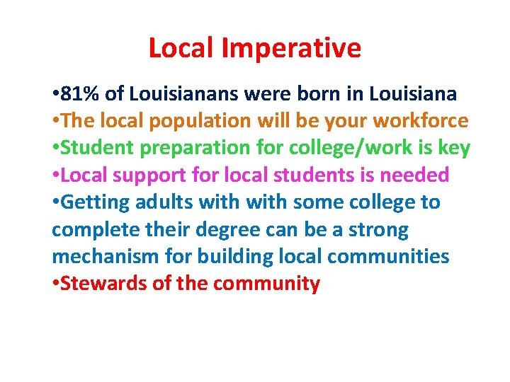 Local Imperative • 81% of Louisianans were born in Louisiana • The local population