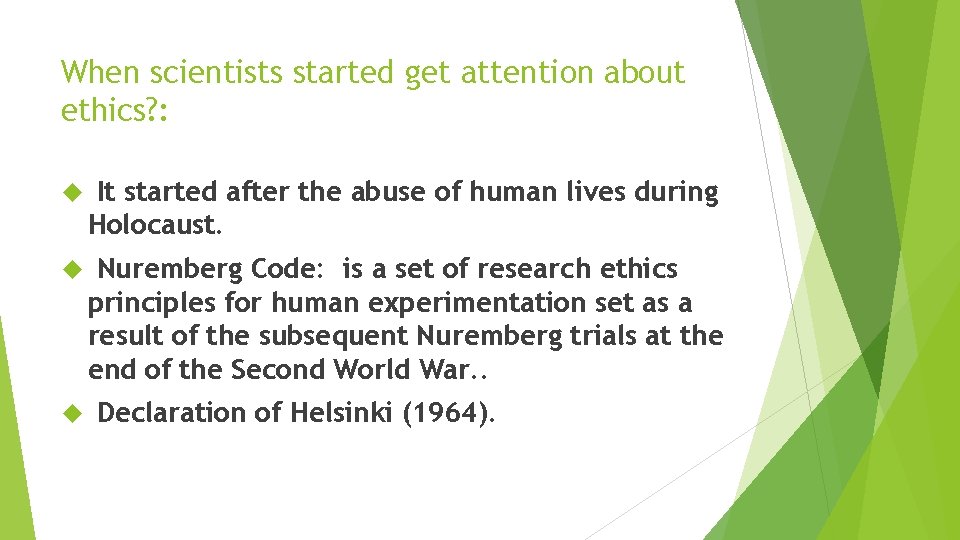 When scientists started get attention about ethics? : It started after the abuse of