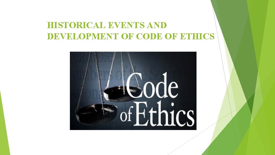 HISTORICAL EVENTS AND DEVELOPMENT OF CODE OF ETHICS 