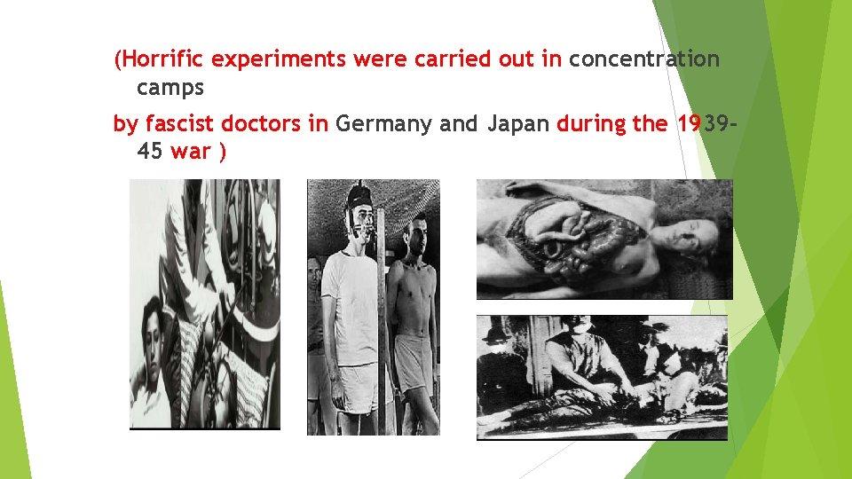 (Horrific experiments were carried out in concentration camps by fascist doctors in Germany and