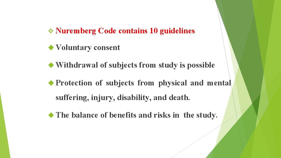 v Nuremberg Voluntary consent Withdrawal Protection Code contains 10 guidelines of subjects from study