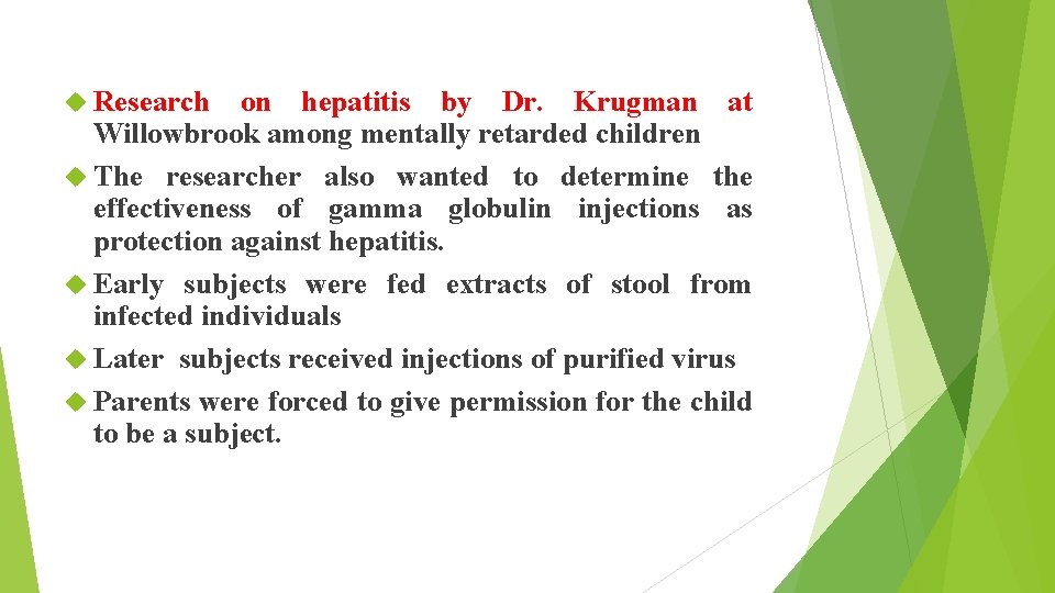  Research on hepatitis by Dr. Krugman at Willowbrook among mentally retarded children The