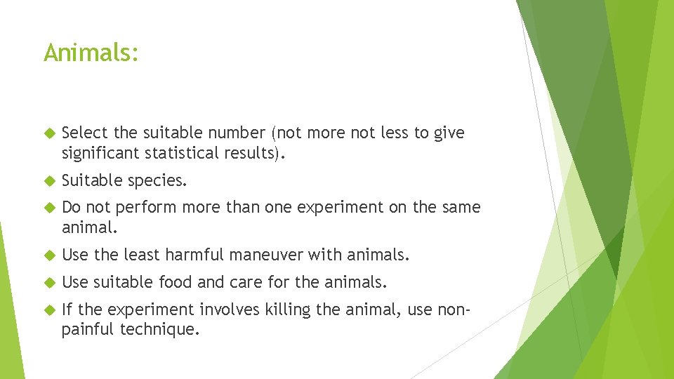 Animals: Select the suitable number (not more not less to give significant statistical results).