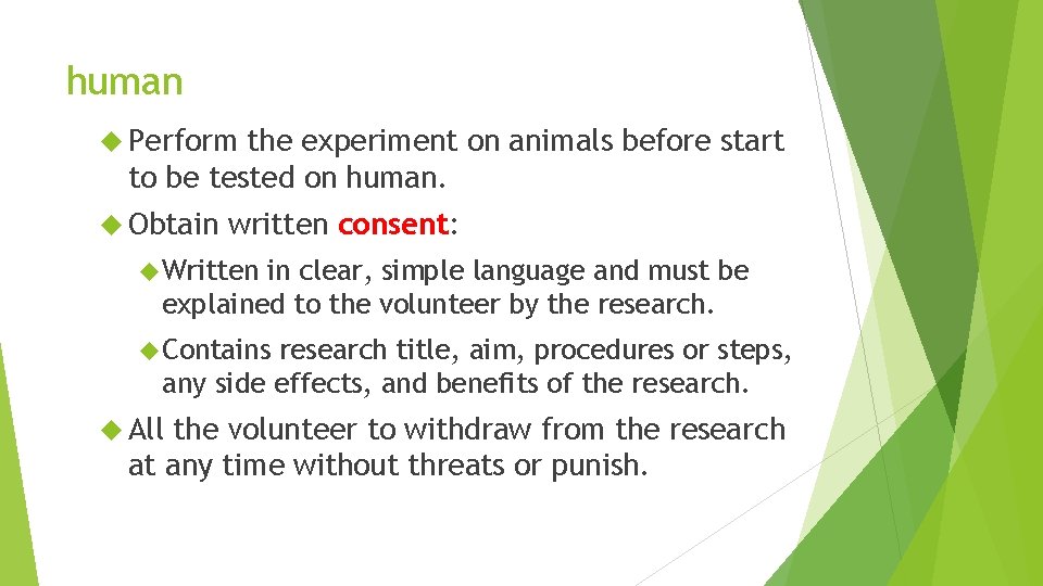 human Perform the experiment on animals before start to be tested on human. Obtain