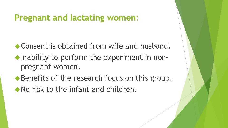 Pregnant and lactating women: Consent is obtained from wife and husband. Inability to perform