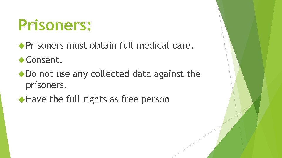 Prisoners: Prisoners must obtain full medical care. Consent. Do not use any collected data
