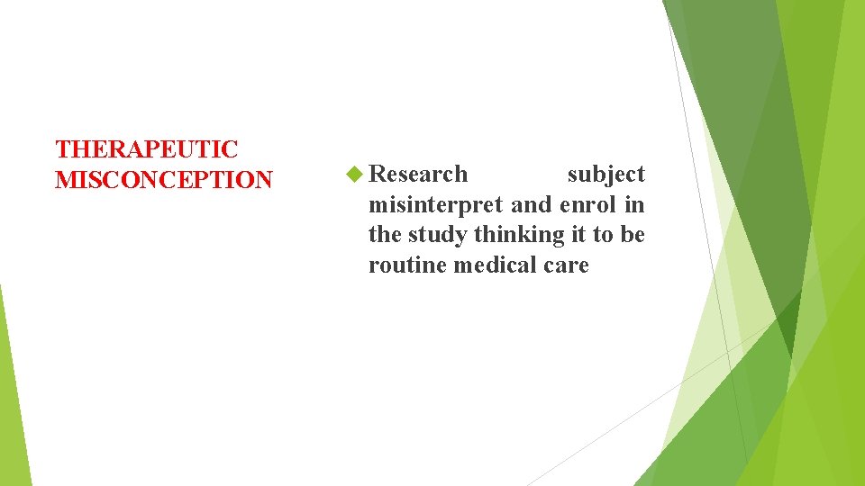 THERAPEUTIC MISCONCEPTION Research subject misinterpret and enrol in the study thinking it to be
