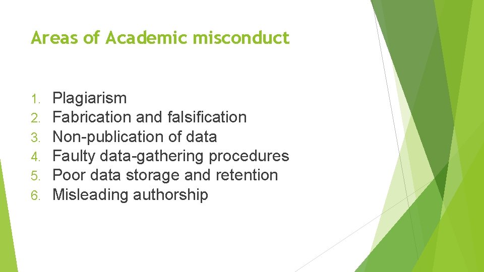 Areas of Academic misconduct 1. 2. 3. 4. 5. 6. Plagiarism Fabrication and falsification