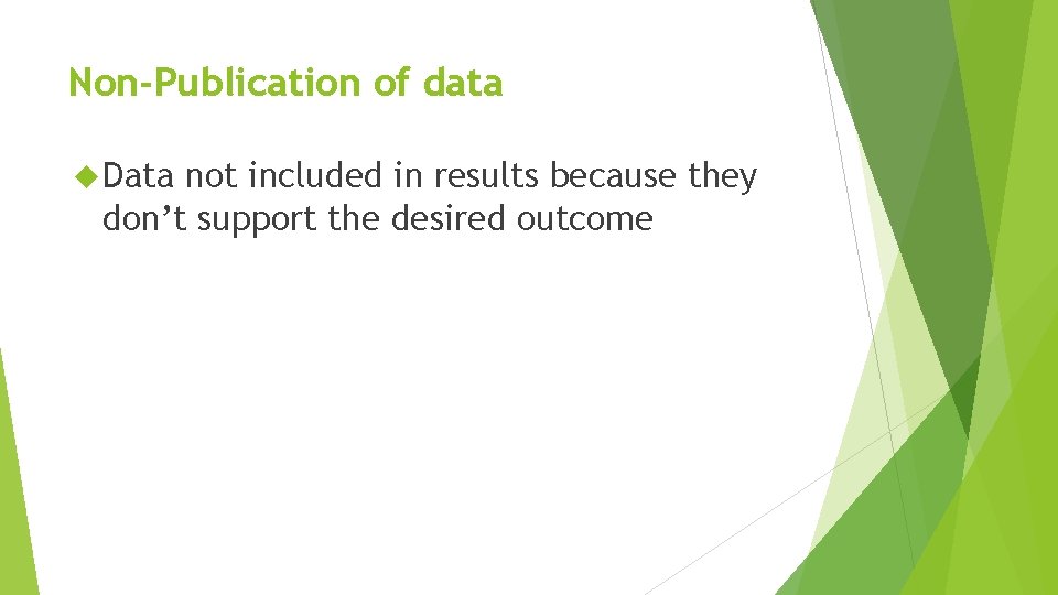 Non-Publication of data Data not included in results because they don’t support the desired