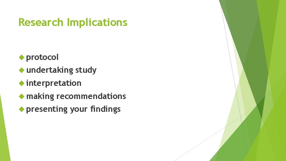 Research Implications protocol undertaking study interpretation making recommendations presenting your findings 